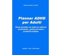Planner ADHD per Adulti: Agenda giornaliera non datata per migliorare concentrazione, gestione del tempo e produttività quotidiana