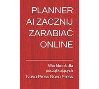 PLANNER AI ZACZNIJ ZARABIAĆ ONLINE: Workbook dla początkujących