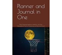 Planner and Journal in One: Daily Organizer, Reflection Notebook, and Time Management Tool for Productivity and Personal Growth