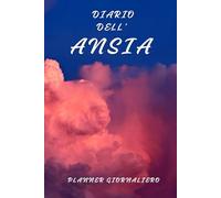 Planner Anti-Ansia: Agenda Giornaliera con To-Do List per il Benessere Mentale: Organizza la tua giornata, Gestisci l'Ansia: Uno Strumento Essenziale per Trovare Equilibrio e Serenità Ogni Giorno