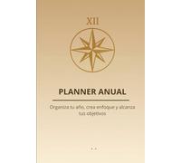 PLANNER ANUAL: Organiza tu año, crea enfoque y alcanza tus objetivos