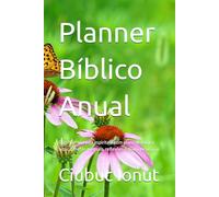 Planner Bíblico Anual: Organize sua vida espiritual com plano de leitura bíblica, metas mensais, reflexões e diário de oração