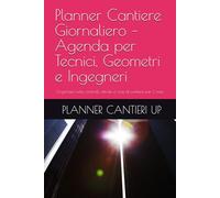 Planner Cantiere Giornaliero - Agenda per Tecnici, Geometri e Ingegneri: Organizza visite, controlli, attività e note di cantiere per 3 mesi
