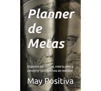Planner de Metas: Organiza tus sueños, crea tu plan y convierte tus objetivos en realidad