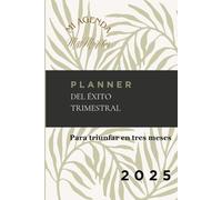 PLANNER DEL ÉXITO TRIMESTRAL: Para triunfar en tres meses