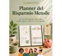 Planner del Risparmio Mensile: Un anno di budget per organizzare entrate, spese e risparmi, un mese alla volta
