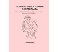 Planner della Mamma Organizzata: Per delle mamme toste e con una marcia in più!