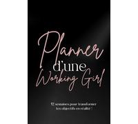 Planner d'une Working Girl - Agenda Planificateur de Succès et de Bien-Être sur 12 Semaines