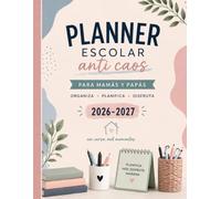 PLANNER ESCOLAR anti caos: para papás y mamás 2026 - 2027