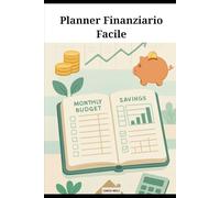Planner Finanziario Facile: Un metodo semplice per controllare le tue finanze e vivere meglio