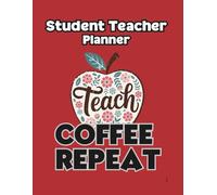 Planner For Student Teachers: Teaching Practice, Lesson Planning & Classroom Organisation Notebook for Trainee and Education Students
