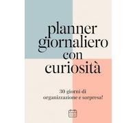 Planner Giornaliero con Curiosità: 30 Giorni di Organizzazione e Sorpresa!: Un’agenda giornaliera con frasi "Lo Sapevi?" per motivarti e stupirti ogni giorno