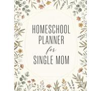 Planner Homeschool Single Mom: Less stress. More order. More time for your children.