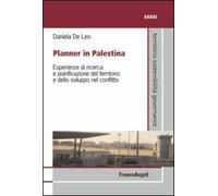 Planner in Palestina. Esperienze di ricerca e pianificazione del territorio e dello sviluppo nel conflitto