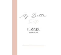 Planner My Better Self 2026 non Daté: Organisation, objectifs, bien-être, self-care et équilibre personnel