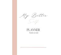Planner My Better Self 2026 non Daté: Organisation, objectifs, bien-être, self-care et équilibre personnel
