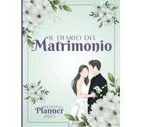Planner per Matrimonio: Agenda con cose da fare e calendari da riempire per organizzare un matrimonio perfetto.