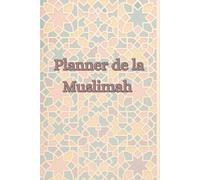 Planner pour femme musulmane-Organisateur de vie-annuel-mensuel-quotidien pour des objectifs atteint-Grâce à une organisation maîtrisé, deviens enfin ... et planifiée, c'est le succès garanti ! Dun