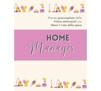 PLANNER PRECOMPILATO PULIZIE SETTIMANALI CON MENù E LISTA DELLA SPESA - HOME MANAGER: Agenda precompilata | Comprende lista decluttering e pulizie di ... | Libro must have della donna organizzata