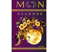 Planner - Projects - Monthly - Weekly: Planning with the Moon