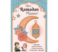 Planner Ramadan 2025: Carnet de bord pour suivre les objectif durant ce mois sacré | livre ramadan enfant