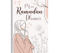 Planner Ramadan 2025: Planificateur du mois de ramadan | carnet de bord pour suivre les objectif durant ce mois sacré | livre islam femme
