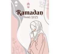 Planner Ramadan Femme 2025: Planificateur du mois de ramadan | carnet de bord pour suivre les objectif durant ce mois sacré