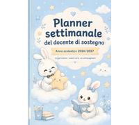 Planner settimanale del docente di sostegno 2026/2027: Agenda scolastica completa con calendari, orario, PEI, GLO, osservazioni, incontri, monitoraggio e 53 settimane da agosto 2026 a settembre 2027
