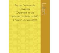 Planner Settimanale Universale - Organizza la tua settimana, obiettivi, attività e note in un solo posto: Formato A4 orizzontale, stampabile e digitale, perfetto per casa, lavoro o studio