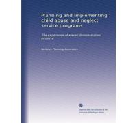Planning and implementing child abuse and neglect service programs: The experience of eleven demonstration projects