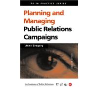 Planning and Managing Public Relations Campaigns: A Strategic Approach