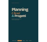 Planning Clienti & Progetti: Il planner operativo per consulenti, freelance e agenzie: gestione clienti, task, riunioni, budget e scadenze mensili