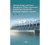 Planning, Design, and Project Management of Water Conservancy Engineering in the New Era