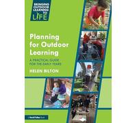 Planning for Outdoor Learning: A Practical Guide for the Early Years