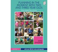 Anna Ephgrave Planning in the Moment with Two and Three Year Olds (Tascabile)