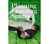 Planning Learning Spaces: A Practical Guide for Architects, Designers and School Leaders