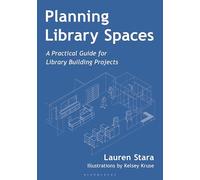 Planning Library Spaces: A Practical Guide for Library Building Projects