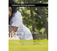 Planning Life's Final Chapter: Creating Your Own Destiny