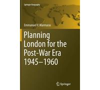 Planning London for the Post-War Era 1945-1960 - Emmanuel V. Marmaras - 2016