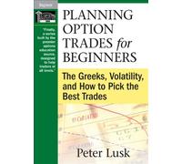 Planning Option Trades for Beginners: The Greeks, Volatility, and How to Pick the Best Trades