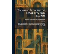 Planning Problems of Town, City and Region: Papers and Discussions at the Twenty-First National Conference on City Planning Held at Buffalo and Niagra Falls, NY, May 20 to 23, 1929