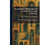 Planning Problems of Town, City and Region: Papers and Discussions at the Twenty-Second National Conference on City Planning