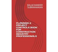 PLANNING & PROJECT CONTROLS BOOK FOR CONSTRUCTION INDUSTRY PROFESSIONALS