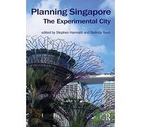 Planning Singapore: The Experimental City