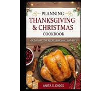 planning thanksgiving & christmas cookbook: Holiday & Festive recipes for Small Gatherings