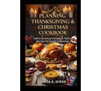planning Thanksgiving & Christmas Cookbook: Native American Holiday & Festive recipes for Small Gatherings