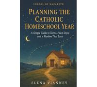Planning the Catholic Homeschool Year: A Simple Guide to Terms, Feast Days, and a Rhythm That Lasts