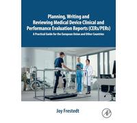 Planning, Writing and Reviewing Medical Device Clinical and Performance Evaluation Reports (CERs/PERs): A Practical Guide for the European Union and Other Countries