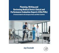 Planning, Writing and Reviewing Medical Device Clinical and Performance Evaluation Reports (CERs/PERs): A Practical Guide for the European Union and Other Countries
