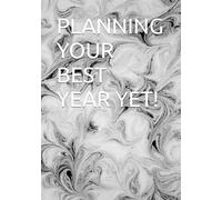 PLANNING YOUR BEST YEAR YET!: Undated daily planner clean, simple, practical... great as a gift or for yourself!
